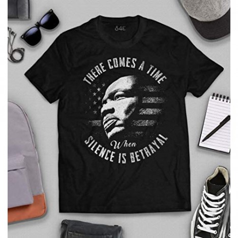 S4E There Comes A Time When Silence is Betrayal - MLK T-Shirt